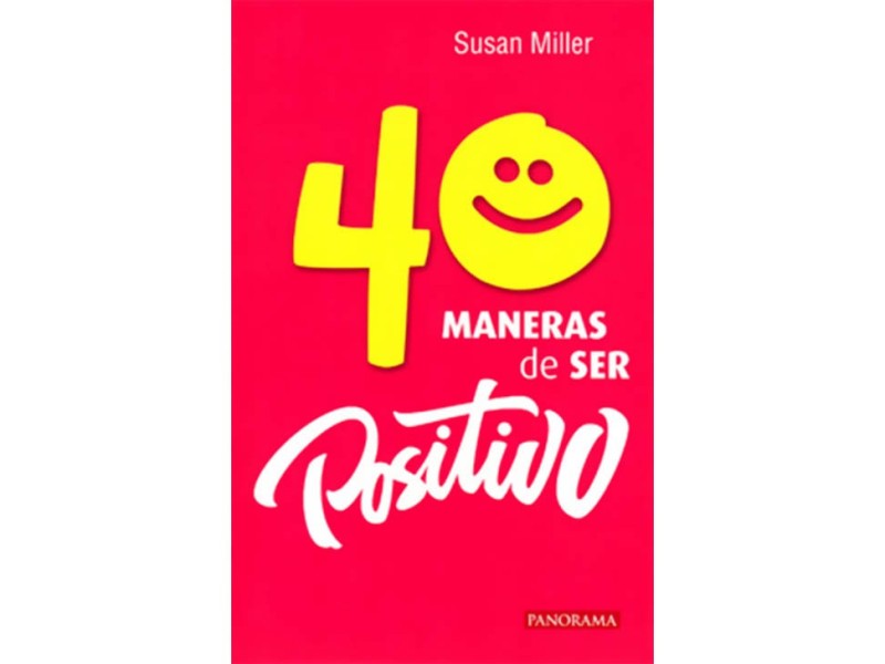 Cuarenta Maneras de Ser Positivo
